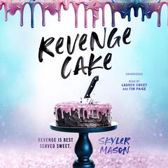Revenge Cake: A Deliciously Angsty College Romance Audiobook, by Skyler Mason
