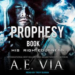 Prophesy: Book III: His Righteousness Audiobook, by 