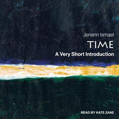 Time: A Very Short Introduction Audiobook, by Jennan Ismael