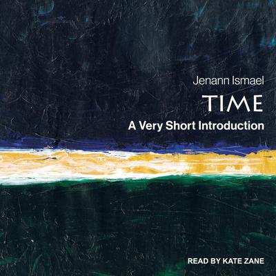 Time: A Very Short Introduction Audiobook, by Jennan Ismael