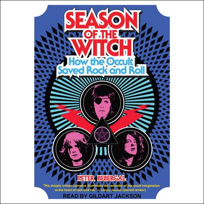 Season of the Witch: How the Occult Saved Rock and Roll Audiobook, by Peter Bebergal