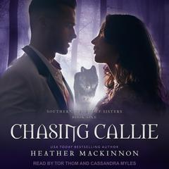 Chasing Callie Audiobook, by Heather MacKinnon