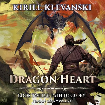 Dragon Heart: Book 12: Path to the Glory Audiobook, by Kirill Klevanski