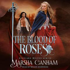 The Blood of Roses Audiobook, by Marsha Canham