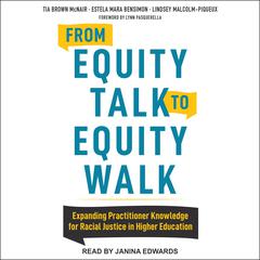 From Equity Talk to Equity Walk: Expanding Practitioner Knowledge for Racial Justice in Higher Education Audiobook, by 