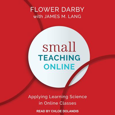 Small Teaching Online: Applying Learning Science in Online Classes Audiobook, by Flower Darby