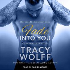 Fade Into You Audiobook, by Tracy Wolff