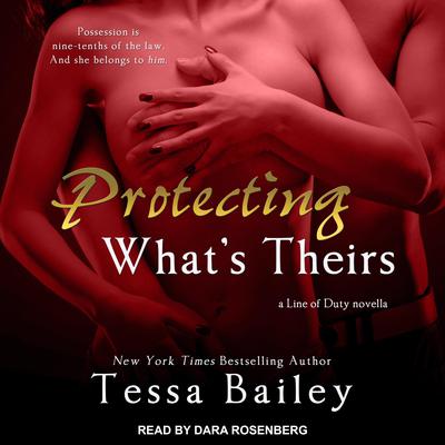 Protecting Whats Theirs Audiobook, by Tessa Bailey
