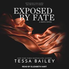 Exposed By Fate Audiobook, by Tessa Bailey