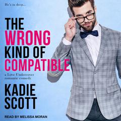 The Wrong Kind of Compatible Audiobook, by Kadie Scott