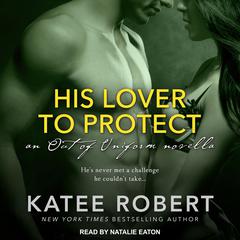 His Lover to Protect Audiobook, by Katee Robert