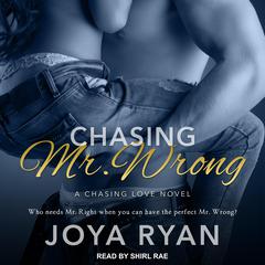 Chasing Mr. Wrong Audiobook, by Joya Ryan