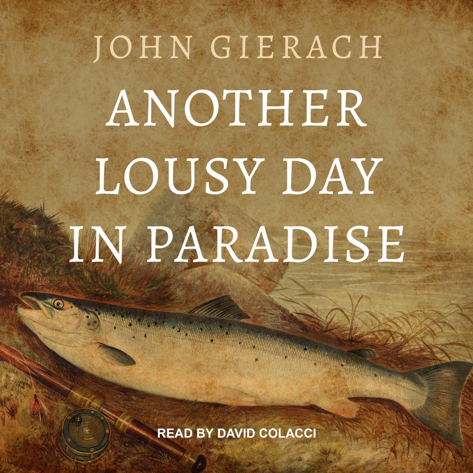 Another Lousy Day in Paradise Audiobook, by John Gierach