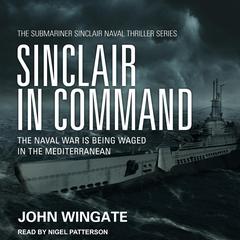 Sinclair in Command: The naval war is being waged in the Mediterranean Audiobook, by 