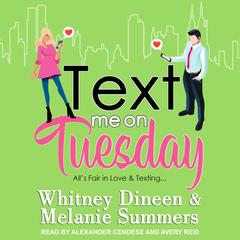 Text Me on Tuesday: All is Fair in Love and Texting... Audiobook, by 
