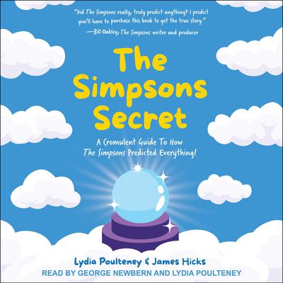 The Simpsons Secret: A Cromulent Guide To How The Simpsons Predicted Everything! Audiobook, by James Hicks