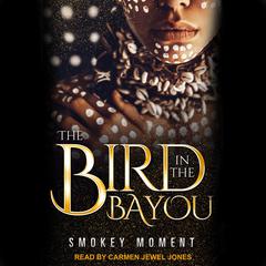 The Bird in the Bayou Audiobook, by Smokey Moment
