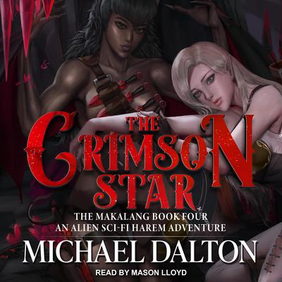 The Crimson Star: An Alien Sci-Fi Harem Adventure Audiobook, by Michael Dalton