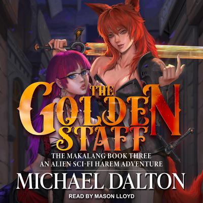 The Golden Staff: An Alien Sci-Fi Harem Adventure Audiobook, by Michael Dalton