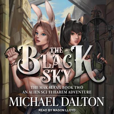 The Black Sky: An Alien Sci-Fi Harem Adventure Audiobook, by Michael Dalton