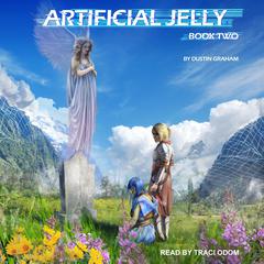 Artificial Jelly: Book Two Audiobook, by Dustin Graham