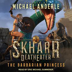 The Barbarian Princess Audiobook, by Michael Anderle