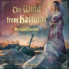 The Wind from Hastings Audiobook, by Morgan Llywelyn