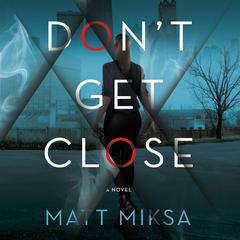 Dont Get Close Audiobook, by Matt Miksa