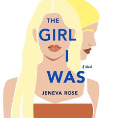 The Girl I Was Audiobook, by Jeneva Rose