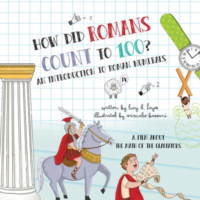 How Did Romans Count to 100? An Introduction to Roman Numerals: An Audiobook About the Math of the Gladiators Audiobook, by Lucy D. Hayes