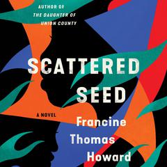 Scattered Seed: A Novel Audiobook, by Francine Thomas Howard