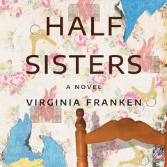 Half Sisters: A Novel Audiobook, by Virginia Franken