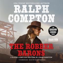 Ralph Compton The Robber Barons: A Ralph Compton Western Audiobook, by Craig Barstow