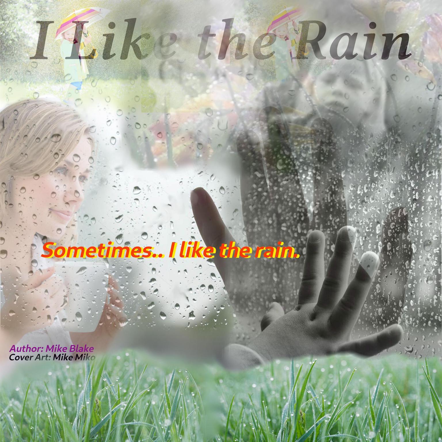 I Like the Rain (Abridged): Sometimes.. Audiobook, by Mike Blake