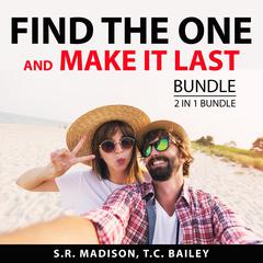 Find the One and Make it Last Bundle, 2 in 1 Bundle: Intimate Relationships and Making Marriage Work Audiobook, by S.R. Madison, T.C. Bailey