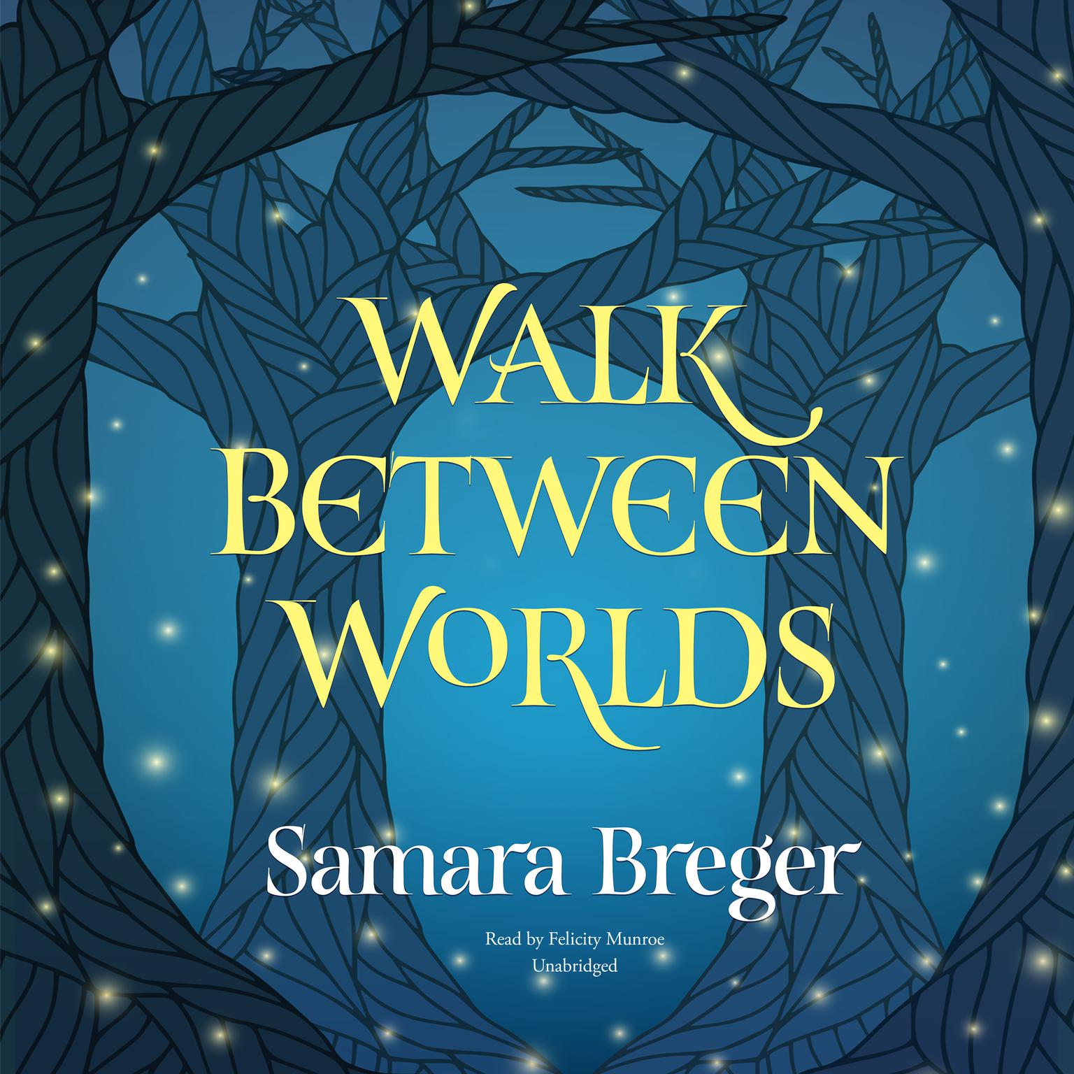 Walk Between Worlds Audiobook, by Samara Breger