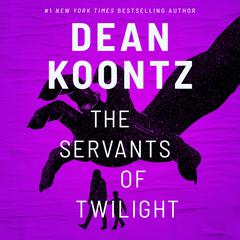 The Servants of Twilight: A Thriller Audiobook, by Dean Koontz