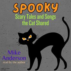 Spooky: Scary Tales and Songs the Cat Shared Audiobook, by Mike Anderson