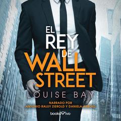 El rey de Wall Street (The King of Wall Street) Audiobook, by Louise Bay