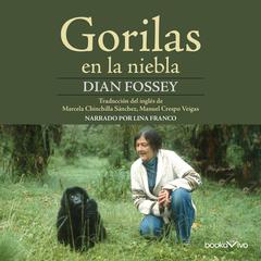 Gorilas en la niebla Audiobook, by Dian Fossey