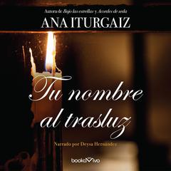 Tu nombre al trasluz Audiobook, by Ana Iturgaiz