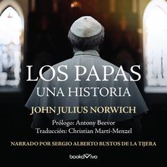 Los Papas (The Popes): Una historia (A History) Audiobook, by John Julius Norwich