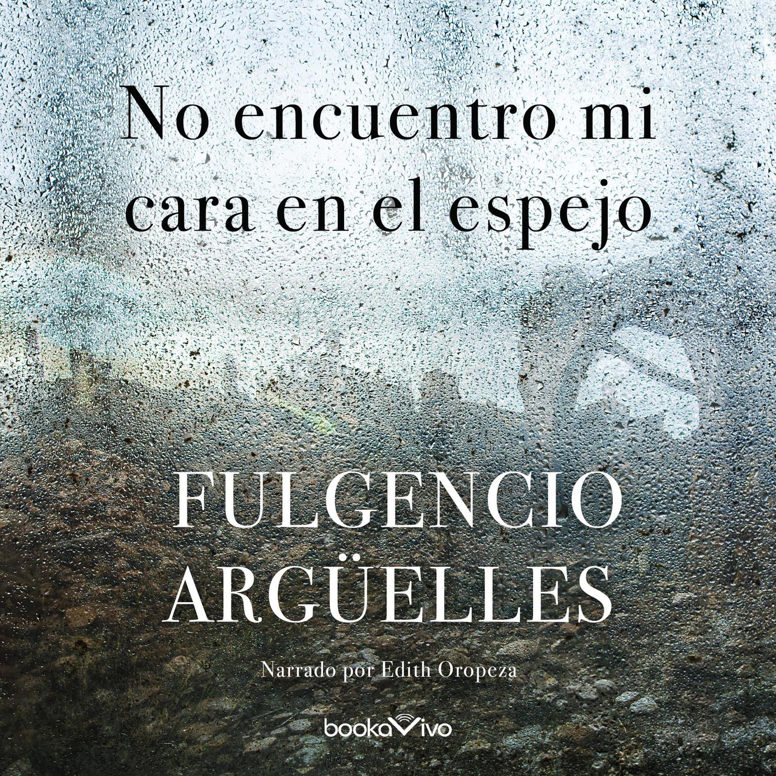 No encuentro mi cara en el espejo Audiobook, by Fulgencio Arguelles