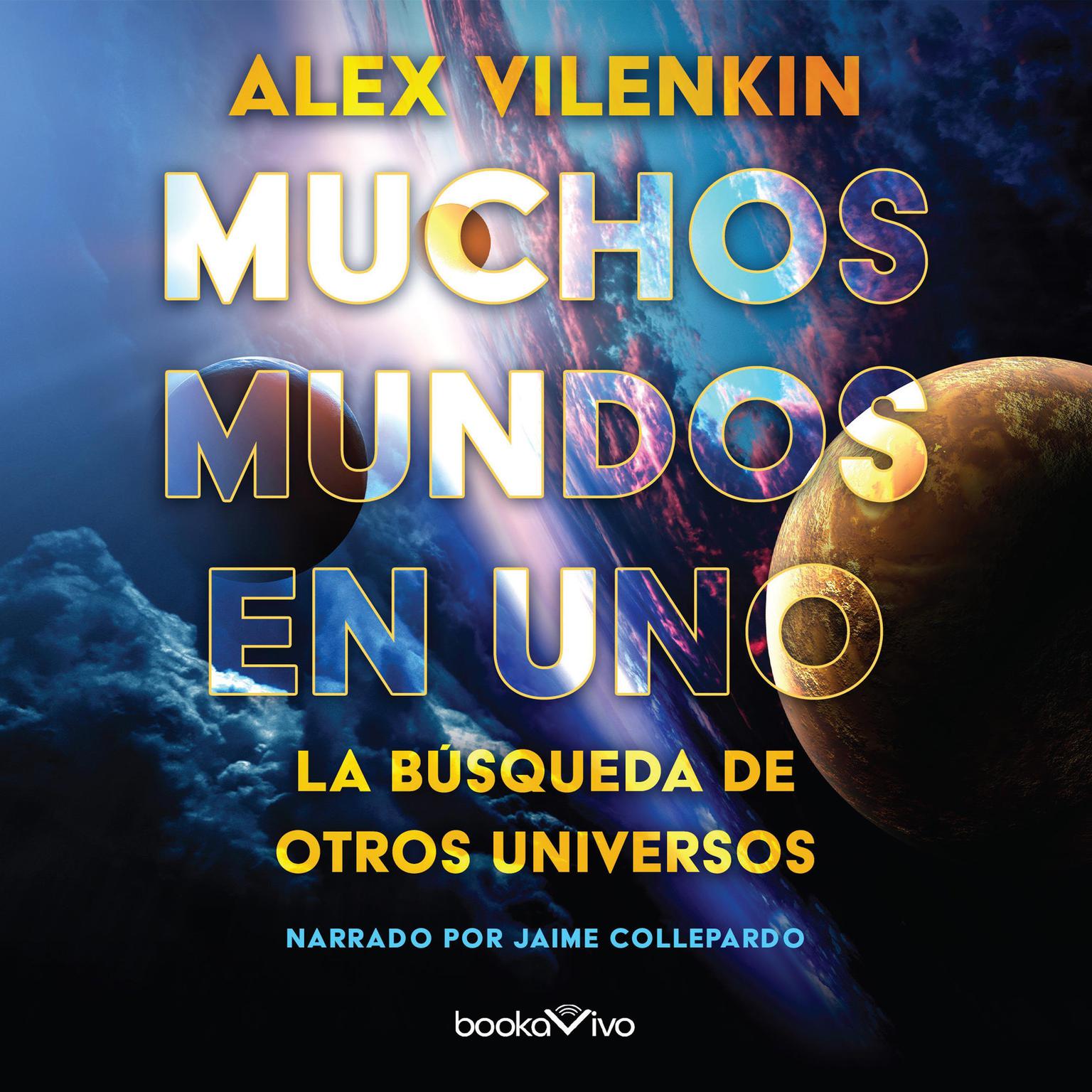Muchos mundos en uno: La busqueda de otros universos (The Search for Other Universes) Audiobook, by Alex Vilenkin