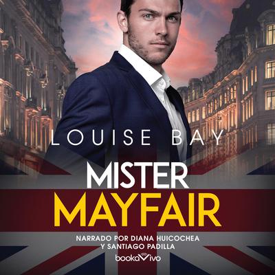 Mister Mayfair: Señor Mayfair Audiobook, by Louise Bay