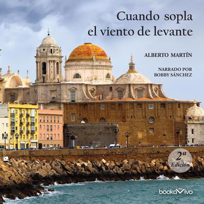Cuando sopla el viento de levanter (When the East Wind Blows) Audiobook, by Alberto Martin Garcia