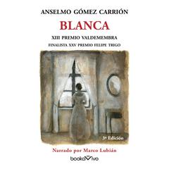 Blanca Audiobook, by Anselmo Gomez Carrion