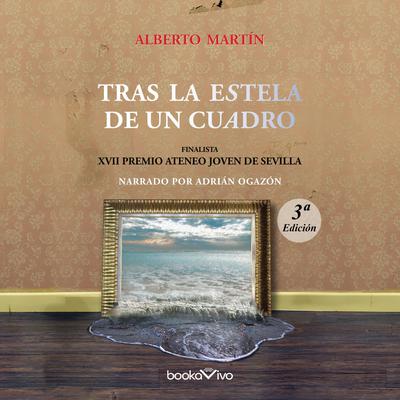 Tras la estela de un cuadro (In the Path of a Painting) Audiobook, by Alberto Martin Garcia