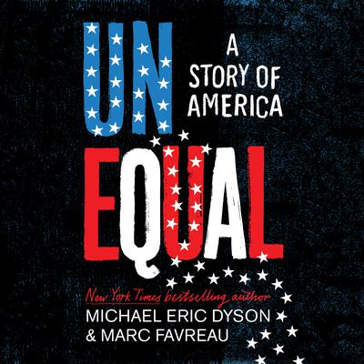 Unequal: A Story of America Audiobook, by Michael Eric Dyson