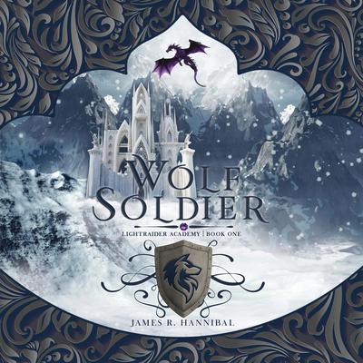 Wolf Soldier Audiobook, by James R. Hannibal